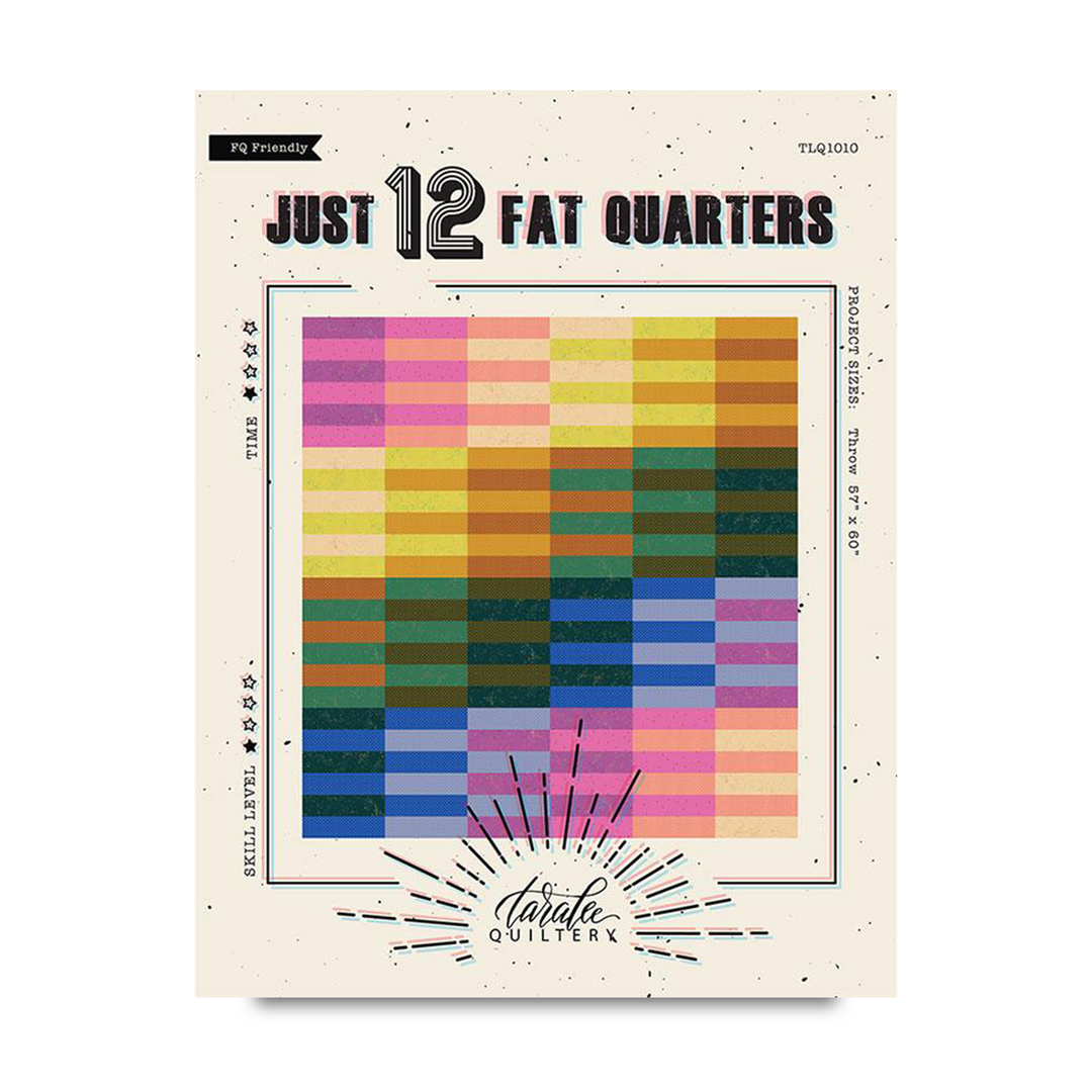 PREORDER - Just 12 Fat Quarters Quilt Pattern - Tara Evans - TLQ 1010 - Printed Pattern